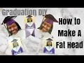 HOW TO MAKE FAT HEADS UNDER 10 EACH FANS GRADUATION DIY SINCERELY DRE