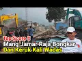 Top Score‼️Mang Jamar Raja Bongkar Dan Keruk Kali Wadas