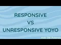 Responsive vs Unresponsive Yoyo