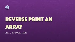 Intro To Recursion Reverse Print An Array