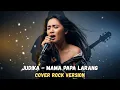 Lagu JUDIKA - MAMA PAPA LARANG | COVER ROCK VERSION