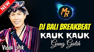 Download Terbaru DJ Kauk Kauk - Gung Galih | Dj Bali Breakbear [Video Lirik] MP3