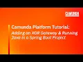 Camunda Platform 7 Tutorial Adding an XOR Gateway and Running Java in a Spring Boot Project