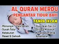 Download Lagu Murottal Pengantar Tidur Bayi Penenang Hati dan Pikiran Merdu - Ayat Suci Alquran Pengantar Tidur