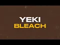 Download Lagu Yeki - Bleach (Lyrics)