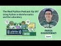 Using Python in Bioinformatics and the Laboratory Real Python Podcast