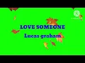 Download Lagu Lucas graham-LOVE SOMEONE.mp3