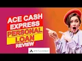 ACE Cash Express Personal Loan Review - Watch This To Before You Loan Full Review