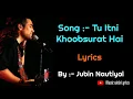 Download Lagu Tu Itni Khoobsurat Hai Lyrics - Jubin Nautiyal | Prakriti Kakar | Amjad Nadeem | music with Layrics