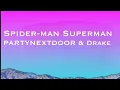 Download Lagu PARTYNEXTDOOR \u0026 Drake - Spider-Man Superman