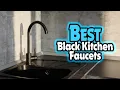 Top 5 Best Black Kitchen Faucets In 2025 Best Kitchen Faucet Brands
