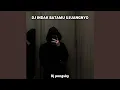 Lagu DJ INDAK BATAMU UJUANGNYO