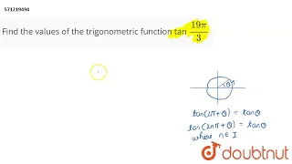 Find the valuesof the trigonometric function tan 19pi 3 CLASS 11 TRIGONOMETRIC FUNCTIONS