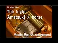 This Night/Amatsuki × nqrse [Music Box] (Game \
