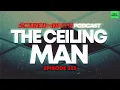 Scared To Death | The Ceiling Man