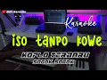 Lagu ISO TANPO KOWE KARAOKE KOPLO TERBARU 2021