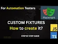 What Are Fixtures in Playwright and how to create Custom Fixtures for Beginners