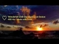 Download Lagu Wonderfull Chill Out Music Love Session Extended Version 432 Hz