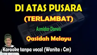 di atas pusara terlambat karaoke qasidah asmidar darwis