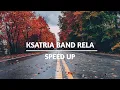 ksatria band - rela - speed up reverb