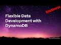 Flexible Data Development with DynamoDB