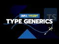 Type Generics Simple TypeScript Course