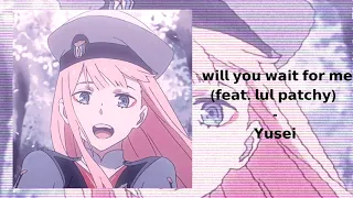 Download will you wait for me¿ (feat. lul patchy) - Yusei (slowed + reverb) MP3