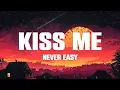 never easy - kiss me (Lyrics)