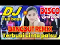 Download Lagu DJ REMIX DANGDUT VIRAL - TERBUAI CINTA PALSU FULL BASS JEDUG JEDAG 2025