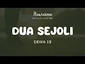 DUA SEJOLI | DEWA  19 | LIRIK LAGU | NAWASENA