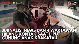 Jurnalis iNews dan 4 Wartawan Hilang Kontak saat Liput Gunung Anak Krakatau | IDXC UPDATE