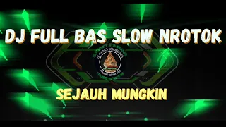 dj full bas slow nrotok sejauh mungkin