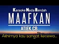 Download Lagu Maafkan - Atiek CB Karaoke Lower Key Nada Rendah -4