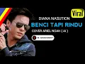 Download Lagu ARIEL NOAH - BENCI TAPI RINDU (Diana Nasution) COVER | Viral On Tiktok