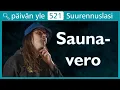 Lagu Suurennuslasi: Saunavero | Päivän yle 521