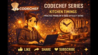 Kitchen Timings CodeChef Problem Solution 500 Rating Competitive Programming