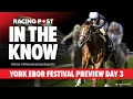 York Ebor Festival Day 3 Tips from Robbie Wilders Graeme Rodway In The Know