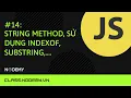 Javascript can ban Bai 14 String Method su dung indexOf substring Nodemy