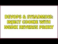 DevOps SysAdmins Inject cookie with Nginx reverse proxy