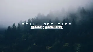 Flux Vortex - Still Got Time [Lyrics+ Terjemahan]