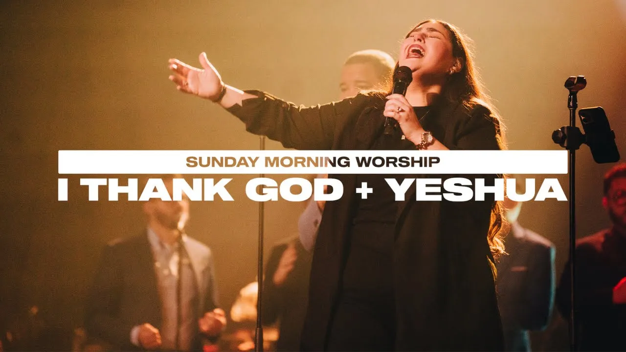 Sunday Morning Worship | I Thank God + Yeshua
