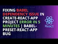 Fixing Babel Dependency Issue in create react app project Error in 5 Minutes Babel preset react
