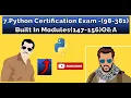 7 Python certification exam - Built In Modules 147-156 Q A