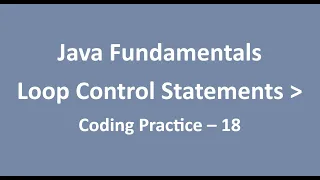 Coding Practice - 18 Loop Control Statements Java Fundamentals NxtWave CCBP