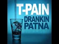 T-Pain - Drankin Patna