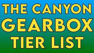 The Crawler Canyon Gearbox Tier List