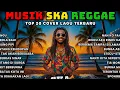 Download Lagu Full Album Reggae | Top Hits Spotify Indonesia 2025 🎧🔥 Kumpulan Musik Cover SKA REGGAE Terbaru 2025