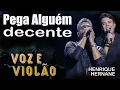 Download Lagu Henrique e Hernane - Pega Alguém Decente - Versão voz e violão