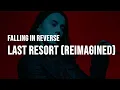 Download Lagu Falling In Reverse - Last Resort (Reimagined) [Clean - Lyrics]