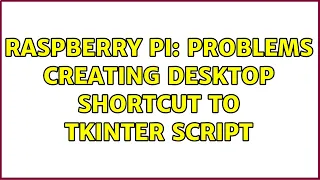 Raspberry Pi Problems creating desktop shortcut to Tkinter script